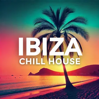 Ibiza Chill House: Sunset Grooves and Blissful Rhythms for Island Relaxation by 