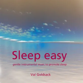 Sleep Easy - Gentle Music To Promote Sleep For Tinnitus Suffers by Val Goldsack