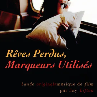 Rêves Perdus, Marqueurs Utilisés (bande originalemusique du film) by Jay Lifton