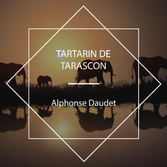 Tartarin de Tarascon by Alphonse Daudet