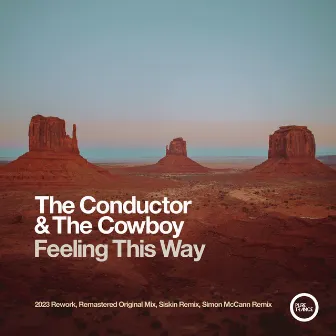 Feeling This Way (Remixes Pt. 1) by The Conductor & The Cowboy