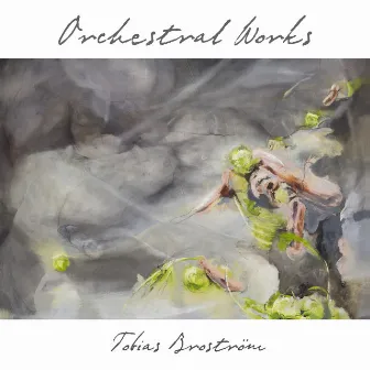 Orchestral Works by Tobias Broström