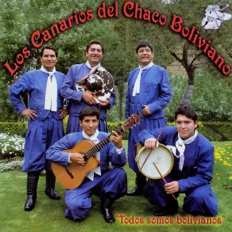 Todos Somos Bolivianos by Los Canarios del Chaco