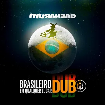 Brasileiro em Qualquer Lugar Dub by DUB Floripa