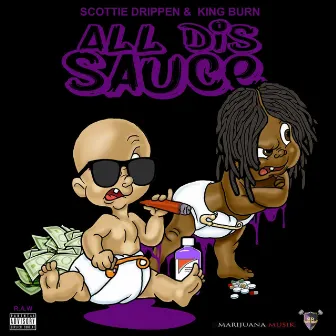 All Dis Sauce by Scottie Drippen