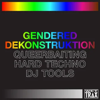 Queerbaiting Hard Techno DJ Tools by Gendered Dekonstruktion