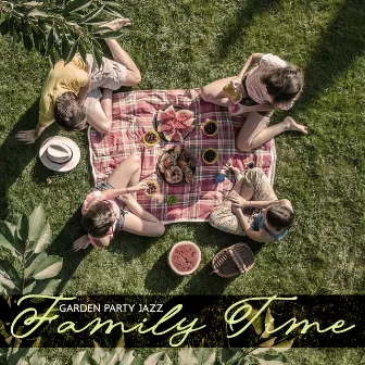 Garden Party Jazz: Family Time, Easy Listening Music by Family Smooth Jazz Academy