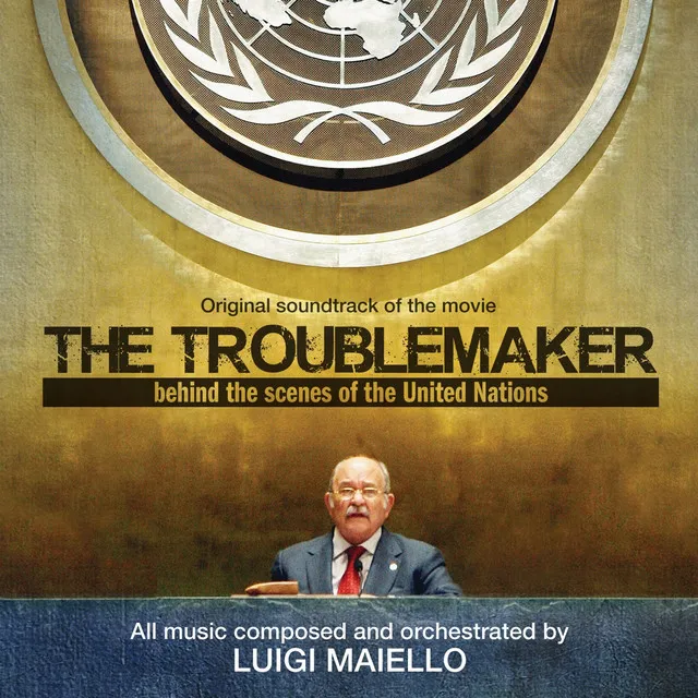 The Troublemaker (Behind the Scenes of the United Nations) (Original Soundtrack of the Movie)