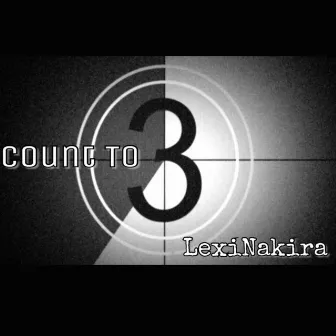 Count To Three by Lexi Nakira