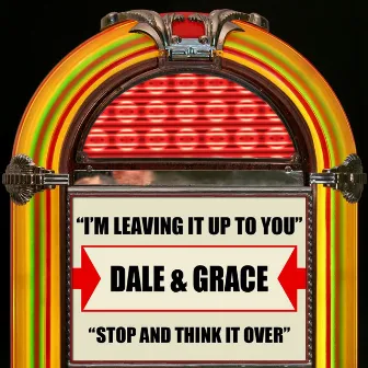 I'm Leaving It Up To You / Stop And Think It Over by Dale & Grace