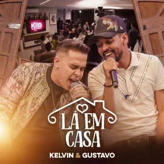 Lá Em Casa (Acústico) by Kelvin e Gustavo