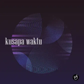 Kusapa Waktu by Dede Supriyatna