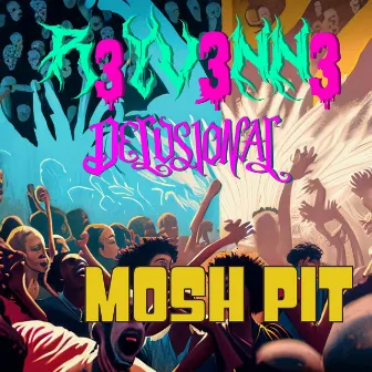 Mosh Pit by Delusional