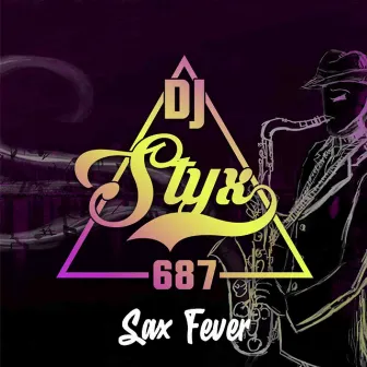 Sax Fever by DJ STYX 687