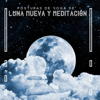 Posturas de Yoga de Luna Nueva y Meditación: Ejercicios de Respiración para Relajarse, Mantras de Meditación Trascendental by Relajante Conjunto de Música Zen