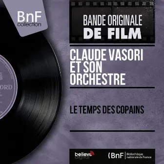 Le temps des copains (Mono Version) by Claude Vasori Et Son Orchestre