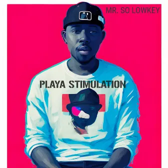 Playa Stimulation by Mr. So Lowkey