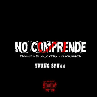 No Comprende by Young Spudd