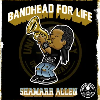 Bandhead for Life by Shamarr Allen