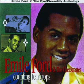 Counting Teardrops (The Pye/Piccadilly Anthology) by Emile Ford & The Checkmates