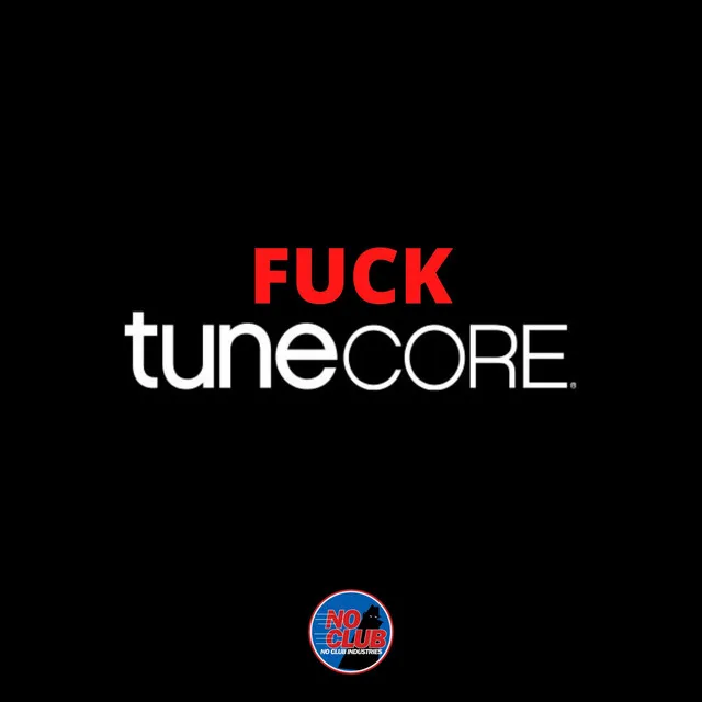 FUCK TUNECORE