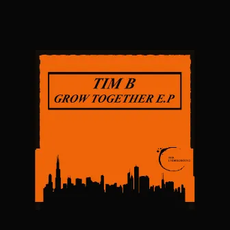 Grow Together E.p by Tim B