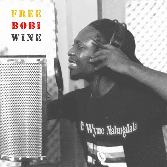 Free Bobi Wine (OST version) by C. Wyne Nalukalala