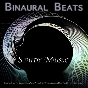 Binaural Beats Study Music: Studying Music For Concentration, Alpha Waves, Theta Waves and Ambient Music For Brainwave Entrainment by Unknown Artist