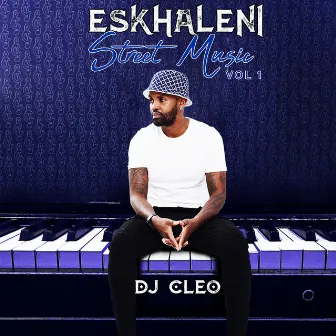 Eskhaleni Street Music, Vol. 1 by DJ Cleo