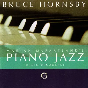 Marian McPartland's Piano Jazz Radio Broadcast With Bruce Hornsby by Bruce Hornsby