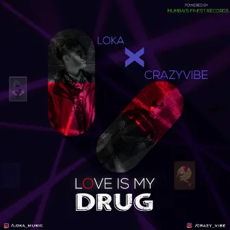 Love Is My Drug by Crazy Vibe