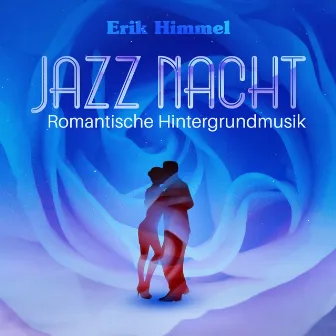 Jazz Nacht (Romantische Hintergrundmusik) by Erik Himmel