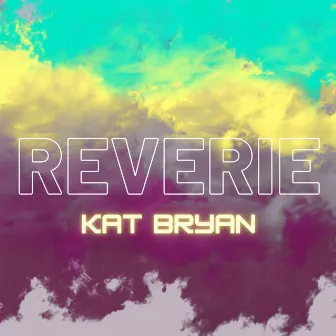 Reverie by Kat Bryan