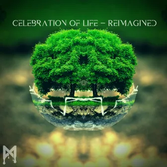 Celebration of Life (Reimagined) by Mfinity