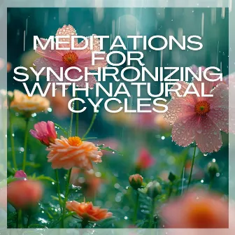 Meditations for Synchronizing with Natural Cycles by Easy Listening Background Music