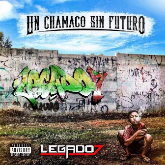 Un Chamaco Sin Futuro by LEGADO 7