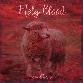 Holy Blood by CancelBeats