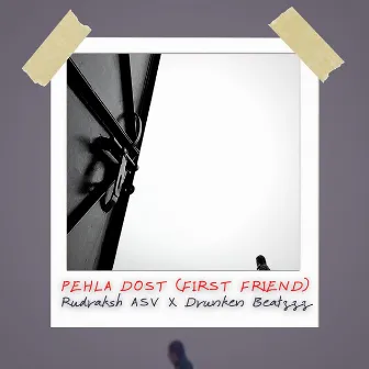 Pehla Dost (First Friend) by Rudraksh ASV