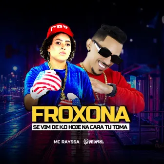 Froxona, Se Vim de K.O Hoje na Cara Tu Toma by MC Rayssa