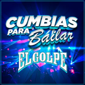 Cumbias Para Bailar by El Golpe