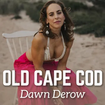 Old Cape Cod by Dawn Derow