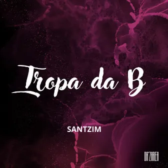 Tropa da B by Santzim