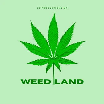 WEEDLAND by MC-SMILE