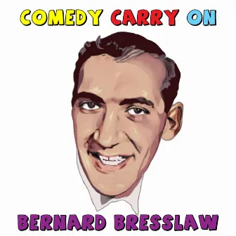 Bernard Bresslaw - What A Comedy Carry On by Bernard Bresslaw