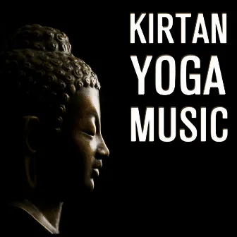 Kirtan Yoga Music: Over 1.5 Hours of Authentic Indian Chants for Meditation and Breathing by Bickram Ghosh