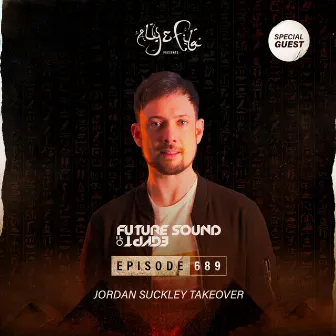 FSOE 689 - Future Sound Of Egypt Episode 689 (Jordan Suckley Takeover) by Jordan Suckley