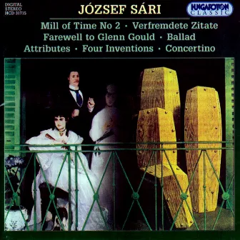 Sari: Mill of Time (The) / Verfremdete Zitate / Farewell To Glenn Gould / Attributes by Zsolt Serei