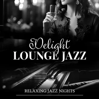 Lounge Jazz Delight by Relaxing Jazz Nights