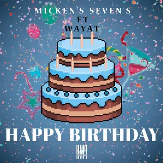 Happy Birthday by Micken's-Seven's