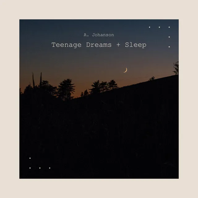 Teenage Dreams + Sleep